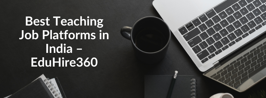 A visual representation of the best teaching job platforms in India featuring EduHire360.com as the leading education recruitment platform with over 90,000 active teaching jobs.